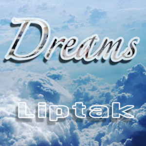 收听Liptak的Dreams歌词歌曲
