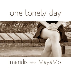 Listen to One Lonely Day (Single Edit) song with lyrics from Maridis feat. MayaMo