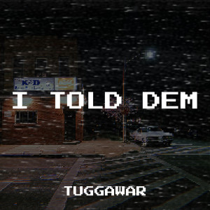 Listen to I Told Dem (Explicit) song with lyrics from Tuggawar