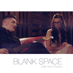 ดาวน์โหลดและฟังเพลง Blank Space (feat. PopGun) พร้อมเนื้อเพลงจาก Caitlin Hart