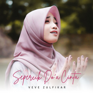 Listen to Sepercik Do'a Cinta song with lyrics from Veve Zulfikar