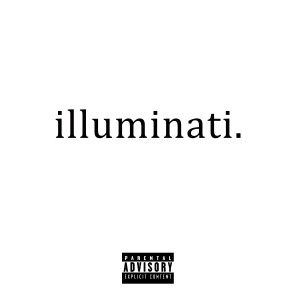 Illuminati. (Explicit)