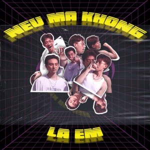 Listen to Nếu Mà Không Là Em (Explicit) song with lyrics from SixT6 Hub