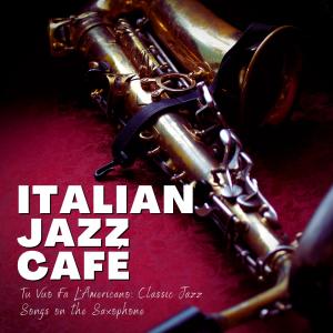 Album Tu Vuò Fa L'Americano: Classic Jazz Songs on the Saxophone from Italian Jazz Café