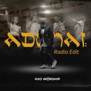 ดาวน์โหลดและฟังเพลง Adonai (Radio Edit) พร้อมเนื้อเพลงจาก H2O Worship