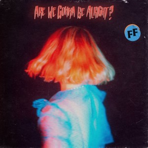 Fickle Friends的專輯Are We Gonna Be Alright? (Explicit)