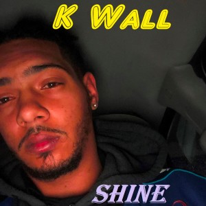 K Wall的專輯Shine (Explicit)
