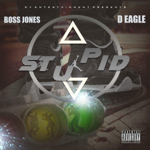 Dengarkan Stupid (Explicit) lagu dari Boss Jones dengan lirik