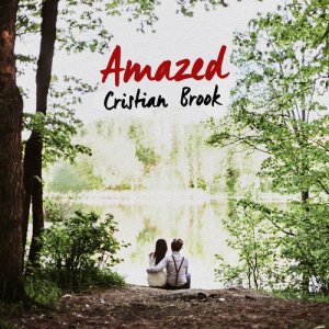 收聽Cristian Brook的Amazed歌詞歌曲