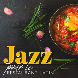 Jazz pour le restaurant latin (Musique relaxante pour manger, Dîner élégant)
