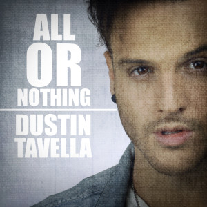 ดาวน์โหลดและฟังเพลง All or Nothing พร้อมเนื้อเพลงจาก Dustin Tavella