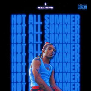 收聽Calixte的Hot All Summer (Explicit)歌詞歌曲