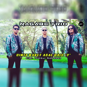 Dengarkan CINTA KARET ASAL DAIS 2 lagu dari Nagabe Trio dengan lirik