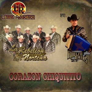 收聽La Rebelion Nortena的Corazon Chiquitito歌詞歌曲