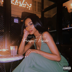 Dengarkan That's My Baby (Explicit) lagu dari Prospect Mundo dengan lirik