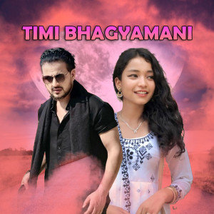 Listen to Timi Bhagyamani song with lyrics from Simran Pariyar