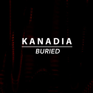 收聽Kanadia的Buried歌詞歌曲