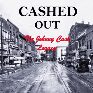 Cashed Out的專輯The Johnny Cash Legacy