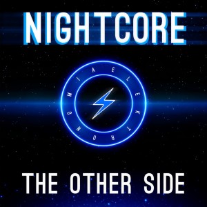 收聽Elektronomia Nightcore的The Other Side歌詞歌曲