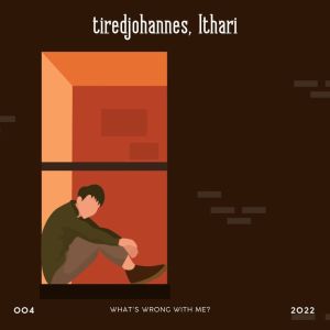 Listen to what's wrong with me? song with lyrics from tiredjohannes