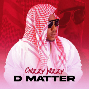 Album D Matter from Chizzy Wizzy