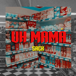 Listen to Uh mamá song with lyrics from Sack