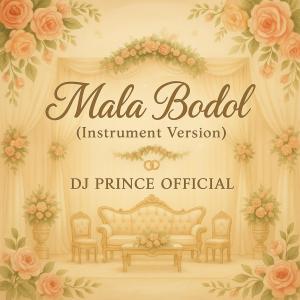 收听DJ Prince Official的Mala Bodol (Instrument Version)歌词歌曲