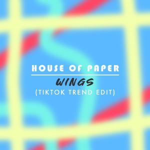 อัลบัม Wings (TikTok Trend Edit) ศิลปิน House Of Paper