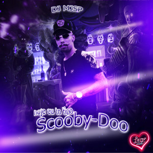 Dengarkan lagu hoje eu to tipo Scooby-Doo nyanyian DJ MJSP dengan lirik
