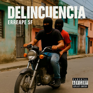 收聽erreape sf的Delincuencia (Explicit)歌詞歌曲