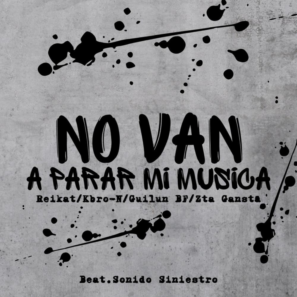NO VAN A PARAR MI MUSICA (feat. Reikat, Kbro N Supremo & Zta Gansta) (Explicit)