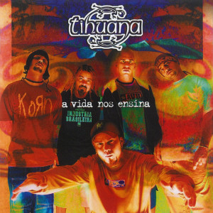 Tihuana的專輯A Vida Nos Ensina
