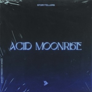 收听Storytellers的Acid Moonrise歌词歌曲