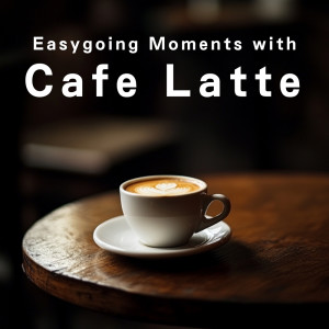 Album Easygoing Moments with Cafe Latte oleh Relaxing Guitar Crew