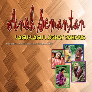 Album Anok Semantan - Lagu-Lagu Loghat Pahang oleh Various Artist