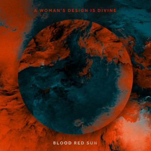 Album A Woman's Design Is Divine (Explicit) from Blood Red Sun