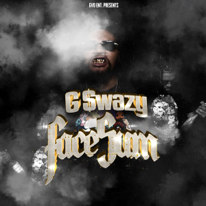 Dengarkan Face Sum (Radio Edit) (Explicit) lagu dari G-$wazy dengan lirik