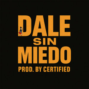 Certified的专辑Dale Sin Miedo