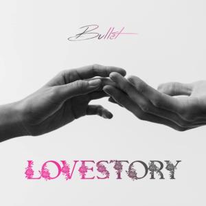 Album Lovestory (Explicit) from Bullet