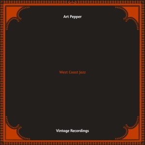 อัลบัม West Coast Jazz (Hq remastered) ศิลปิน Art Pepper