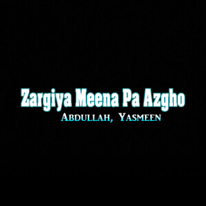 Album Zargiya Meena Pa Azgho from Abdullah