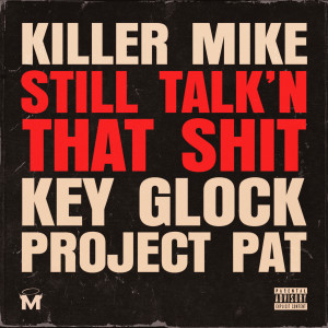 Killer Mike的專輯STILL TALK'N THAT **** (Explicit)