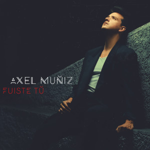 อัลบัม Fuiste Tú ศิลปิน Axel Muñiz