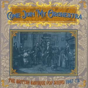 อัลบัม Come Join My Orchestra: The British Baroque Pop Sound 1967-73 ศิลปิน Various Artists