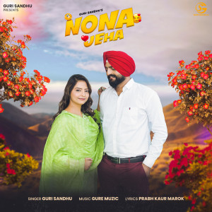 收聽Guri Sandhu的Nona Jeha歌詞歌曲