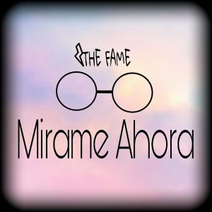 收听The Fame的Mirame Ahora歌词歌曲