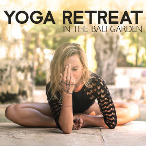 Album Yoga Retreat in the Bali Garden Sanctuary from Life Harmony Masters