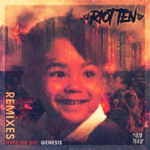 อัลบัม Hype Or Die: Genesis EP (Remixes) (Explicit) ศิลปิน Riot Ten