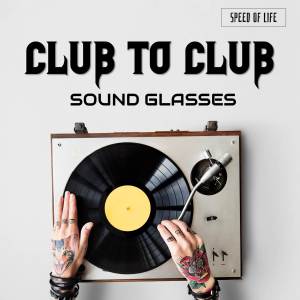 Listen to Club to Club (King Size Mix) song with lyrics from Sound Glasses
