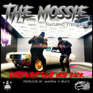 The Mossie的專輯THEY WANT THAT MOB BACK (feat. STRESMATIC)